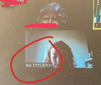 Woman on Zoom call with name set as 'Big Titty Bitch'