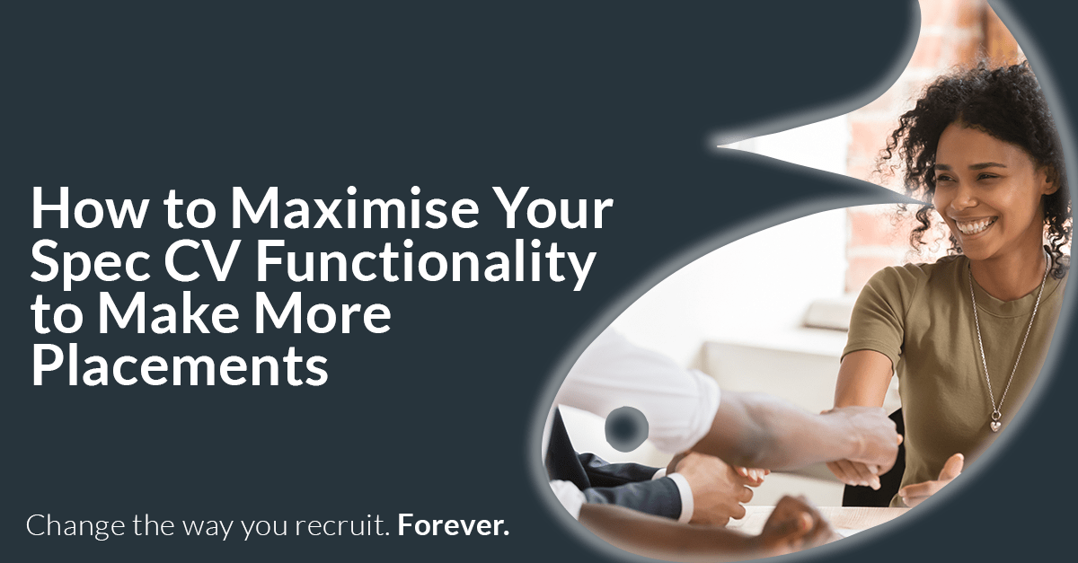 How to Maximise Your Spec CV Functionality to Make More Placements