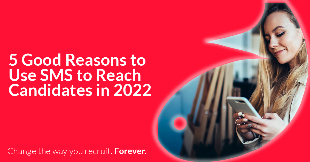 5 Good Reasons to Use SMS to Reach Candidates in 2022