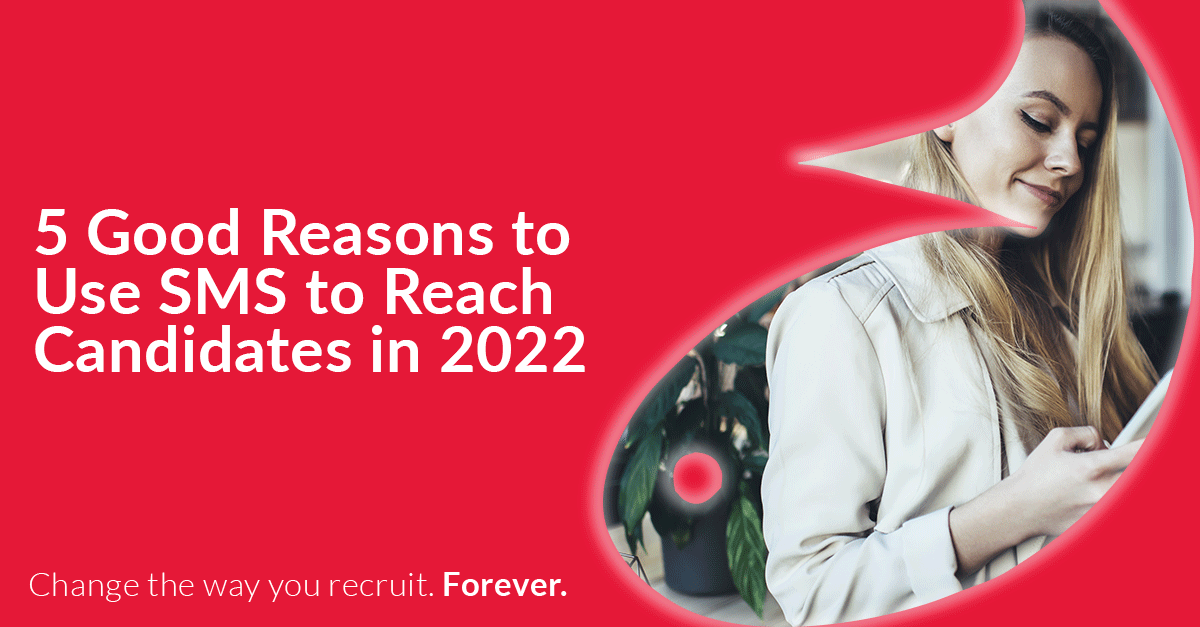 5 Good Reasons to Use SMS to Reach Candidates in 2022
